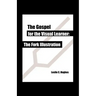 The Gospel for the Visual Learner: The Fork Illustration