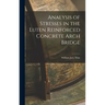 Analysis of Stresses in the Luten Reinforced Concrete Arch Bridge