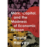 Marx, Capital, and the Madness of Economic Reason