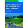 Backroad Bicycling in the Blue Ridge and Smoky Mountains: 27 Rides for Touring and Mountain Bikes from North Georgia to Southwest Virginia