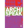 Archispeak: An Illustrated Guide to Architectural Terms
