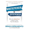 Wantrepreneur to Entrepreneur: What You Really Need to Know to Start Your First Business