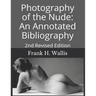 Photography of the Nude: An Annotated Bibliography: 2nd Revised Edition