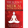 The Science of Medical Astrology: The Experimental Proof of Jyotisha