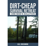 The Dirt-Cheap Survival Retreat: One Man's Solution
