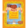Not a Book about Bunnies