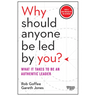 Why Should Anyone Be Led by You? with a New Preface by the Authors: What It Takes to Be an Authentic Leader