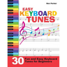Easy Keyboard Tunes: 30 Fun and Easy Keyboard Tunes for Beginners