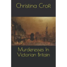 Murderesses In Victorian Britain