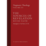 The Sources of Revelation/Divine Faith: Dogmatic Theology (Volume 3)