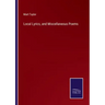 Local Lyrics, and Miscellaneous Poems