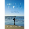 Changing Tides: Poetry of Love, Loss and New Life