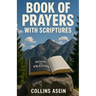 Book of Prayers with Scriptures: 1000 Prayers That Shake Heaven for Breakthrough, Healing & Protection