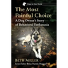 The Most Painful Choice: A Dog Owner's Story of Behavioral Euthanasia