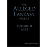 The Alleged Fantasy Project: Volume II Acts