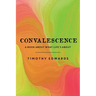 Convalescence: A Book About What Life's About