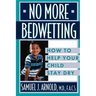 No More Bedwetting: How to Help Your Child Stay Dry