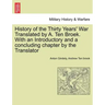 History of the Thirty Years' War Translated by A. Ten Broek. With an Introductory and a concluding chapter by the Translator