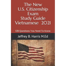 The New U.S. Citizenship Exam Study Guide - Vietnamese: 128 Questions You Need To Know