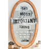 The Most Important Thing: 100 Years from Now Nothing Else Will Matter