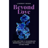 Beyond Love: A Collection of Channeled Messages from Passed-On Loved Ones