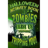Halloween Activity Book If Zombies Chase Us Promise I'm Tripping You!: Halloween Book for Kids with Notebook to Draw and Write