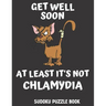 Get Well Soon At Least It's Not Chlamydia: 100 Easy Sudoku Puzzles Large Print Activity & Puzzle Book For Women, Men And Seniors