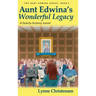 Aunt Edwina's Wonderful Legacy: A Family History Novel