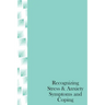 Recognizing Stress & Anxiety Symptoms And Coping: How to Head off Stress and Anxiety before they happen, Recognizing Stressors and Common Treatments
