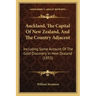 Auckland, The Capital Of New Zealand, And The Country Adjacent: Including Some Account Of The Gold Discovery In New Zealand (1853)