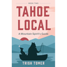Tahoe Local: A Mountain Spirit's Guide
