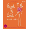 Head-to-Soul Makeover Leader's Guide: Helping Teen Girls Become Real in a Fake World