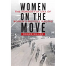 Women on the Move: The Forgotten Era of Women's Bicycle Racing