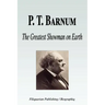 P. T. Barnum - The Greatest Showman on Earth (Biography)