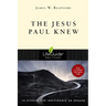 The Jesus Paul Knew