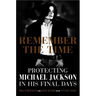 Remember the Time: Protecting Michael Jackson in His Final Days