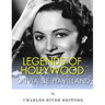 Legends of Hollywood: The Life of Olivia de Havilland