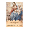 The Virgin Mary and the Apostles of the Last Times