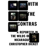 With the Contras: A Reporter in the Wilds of Nicaragua