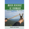 When Reverse Is Forward: Understanding the Unusual Ways of God