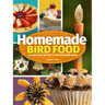 Homemade Bird Food: 26 Fun & Easy Recipes to Feed Backyard Birds