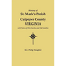History of St. Mark's Parish, Culpeper County, Virginia, with Notes of Old Churches and Old Families