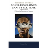 Soulless Clones Can't Tell Time: A Theory from Philosophy Theology and Science