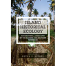 Island Historical Ecology: Socionatural Landscapes of the Eastern and Southern Caribbean