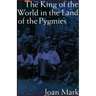 The King of the World in the Land of the Pygmies (Revised)