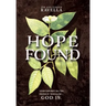 Hope Found: When Life Isn't All You Hoped It Would Be. God Is.