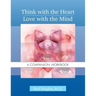 Think with the Heart / Love with the Mind - Workbook: A Companion Workbook