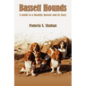 Bassett Hounds: A Guide to a Healthy Bassett and its Story