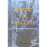 Before the Baguette: The history of French bread