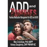 ADD and Zombies: Fearless Medication Management for ADD and ADHD